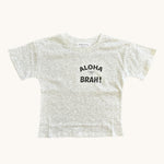 Aloha Brah Light grey Tee - Sweet Sweet Honey Hawaii